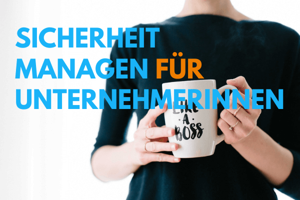 Digitale Kompetenz Sicherheit managen für UnternehmerInnen