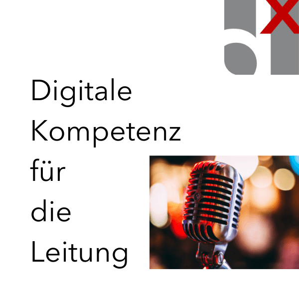 Digitale Transformation Uebersicht beginnt mit Digitale Kompetenz der Leitung